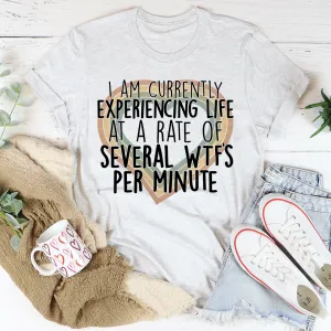 Graphic T-Shirts Currently Experiencing Life At A Rate Of Several Wtf's Per Minute Tee