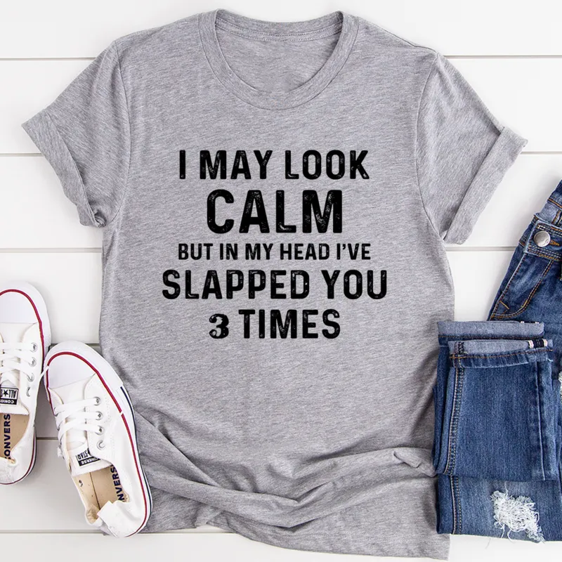 Graphic T-Shirts I May Look Calm Tee