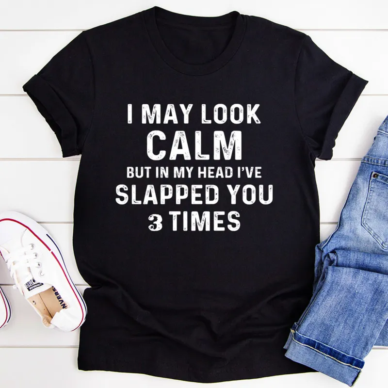 Graphic T-Shirts I May Look Calm Tee