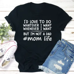 Graphic T-Shirts I'd Love To Do Whatever I Want T-Shirt