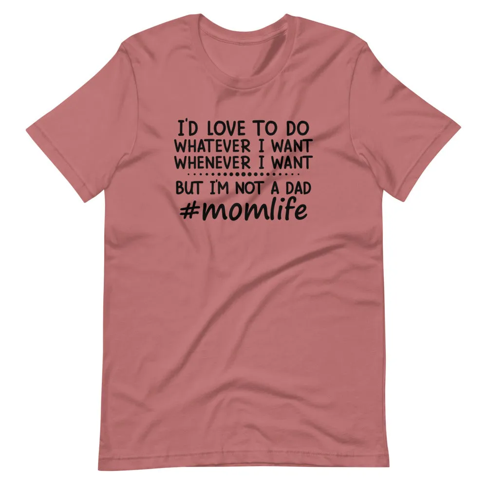 Graphic T-Shirts I'd Love To Do Whatever I Want T-Shirt
