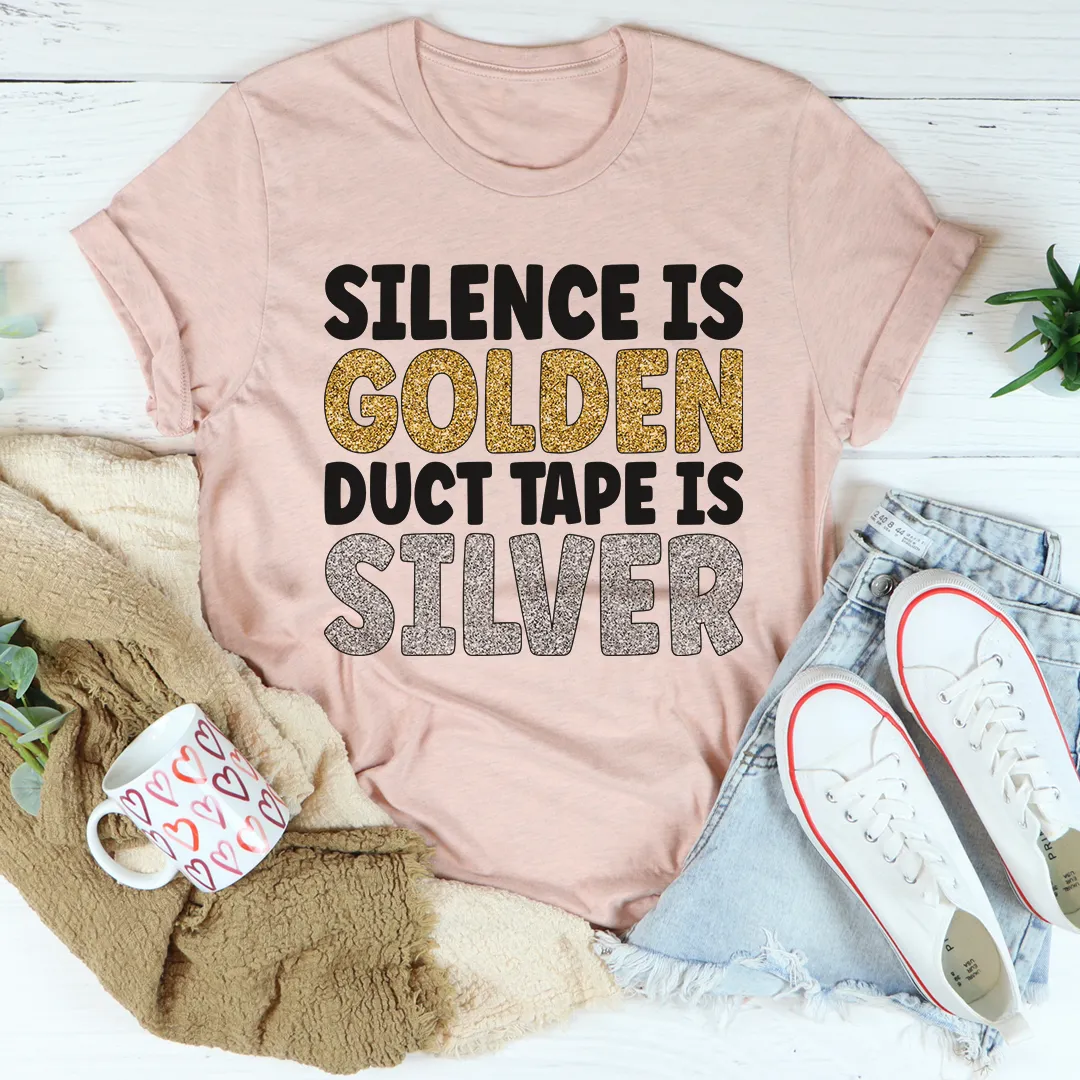 Graphic T-Shirts Silence Is Golden Duct Tape Is Silver Tee