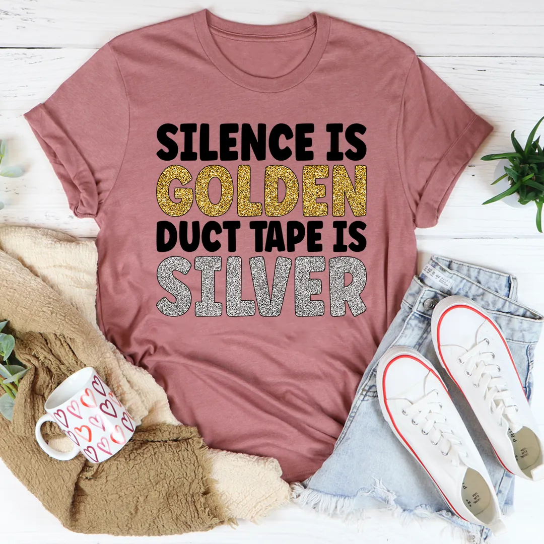 Graphic T-Shirts Silence Is Golden Duct Tape Is Silver Tee