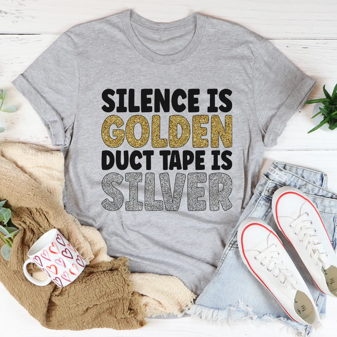 Graphic T-Shirts Silence Is Golden Duct Tape Is Silver Tee