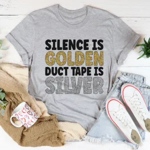 Graphic T-Shirts Silence Is Golden Duct Tape Is Silver Tee